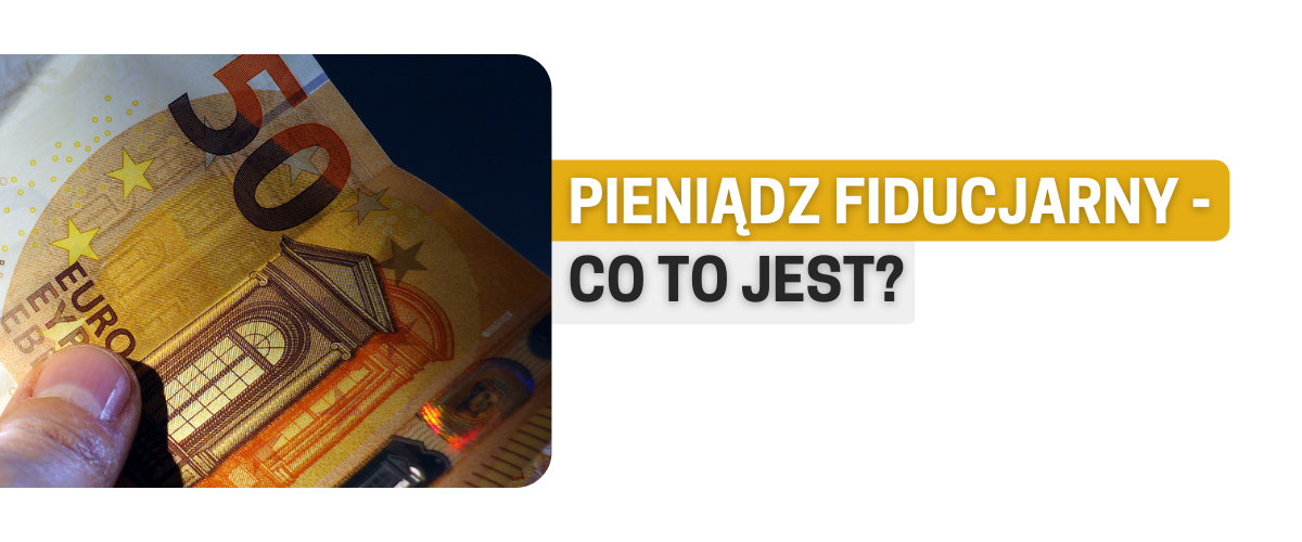 Pieniądz fiducjarny - co to jest? 