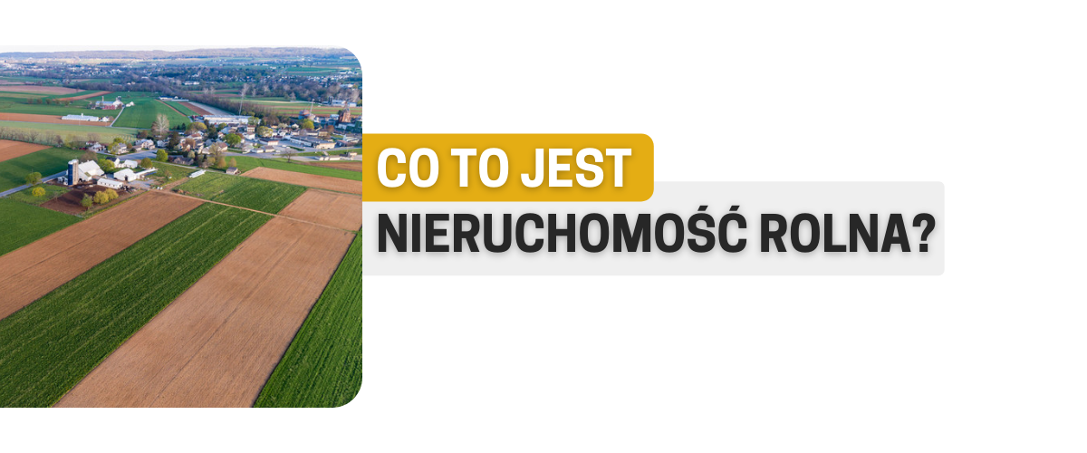 Nieruchomość rolna - definicja