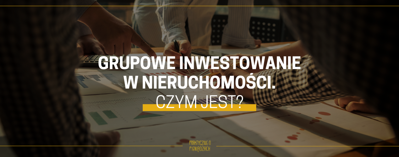 grupowe inwestowanie w nieruchomości czym jest