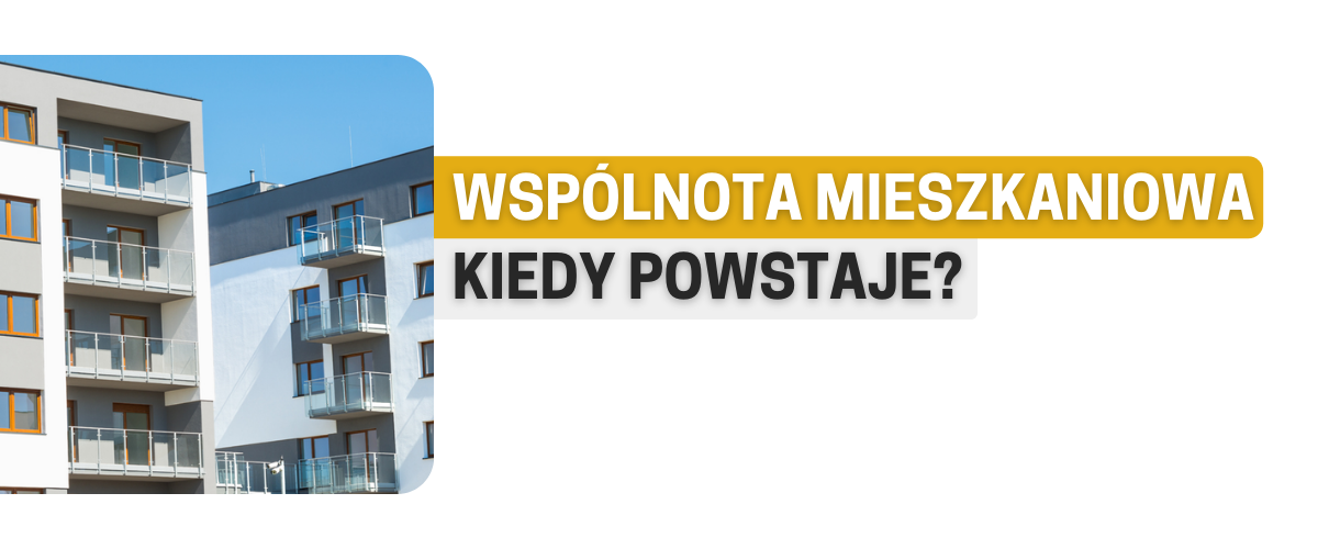 Kiedy powstaje wspólnota mieszkaniowa?