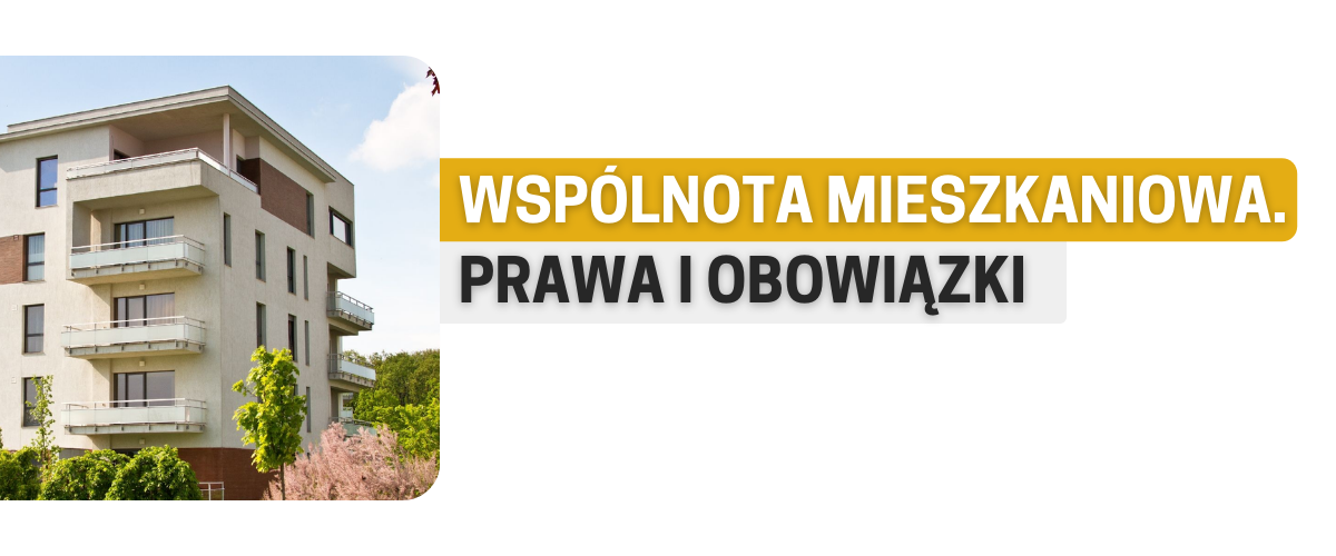 Wspólnota mieszkaniowa - prawa i obowiązki