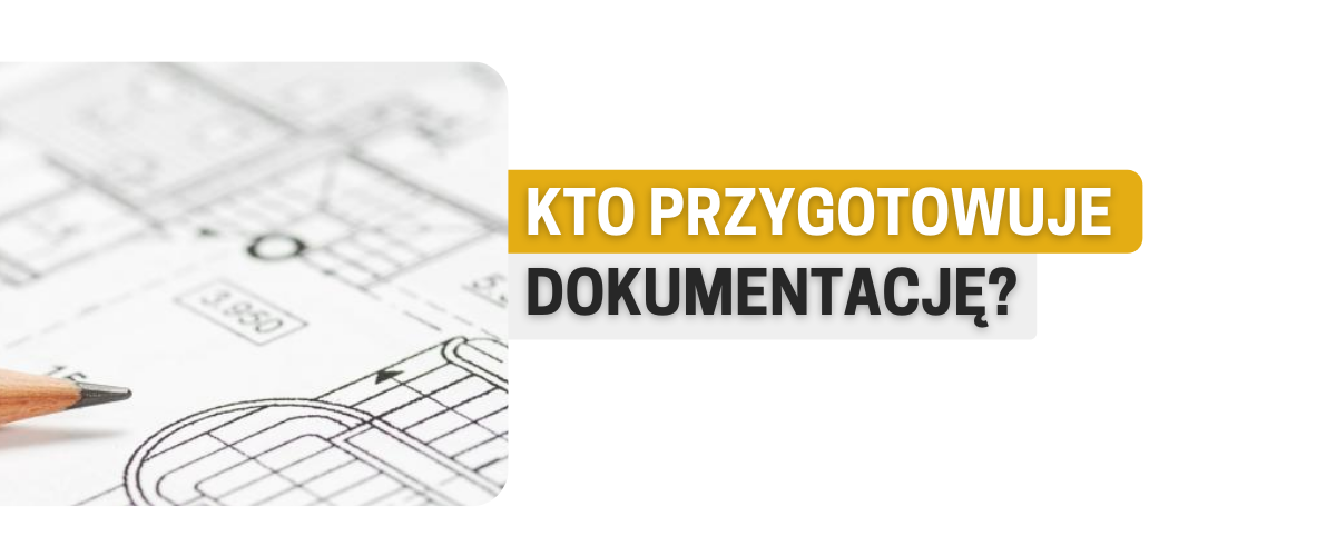 Kto przygotowuje dokumentację powykonawczą?