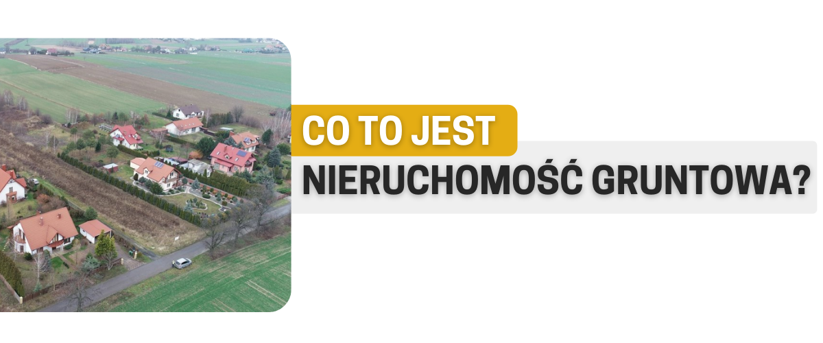 Co to jest nieruchomość gruntowa? Definicja