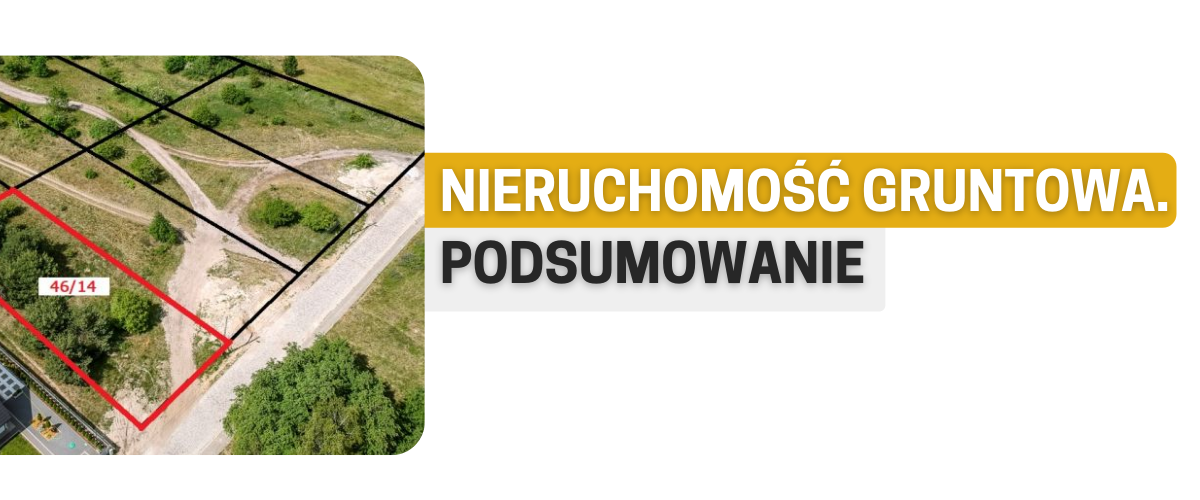 Nieruchomość gruntowa - podsumowanie