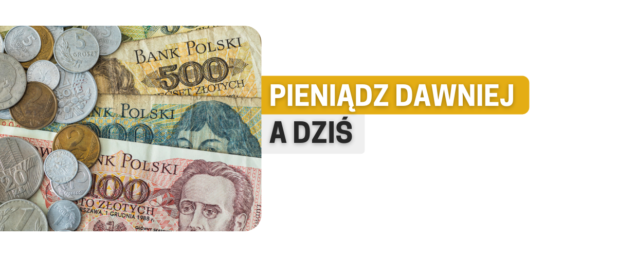 Pieniądz dawniej a dziś