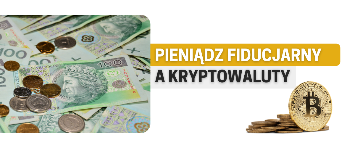 Pieniądze fiducjarne a kryptowaluty