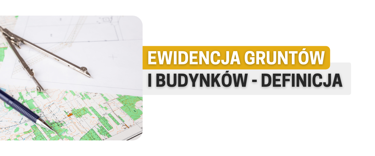 Ewidencja gruntów i budynków - definicja