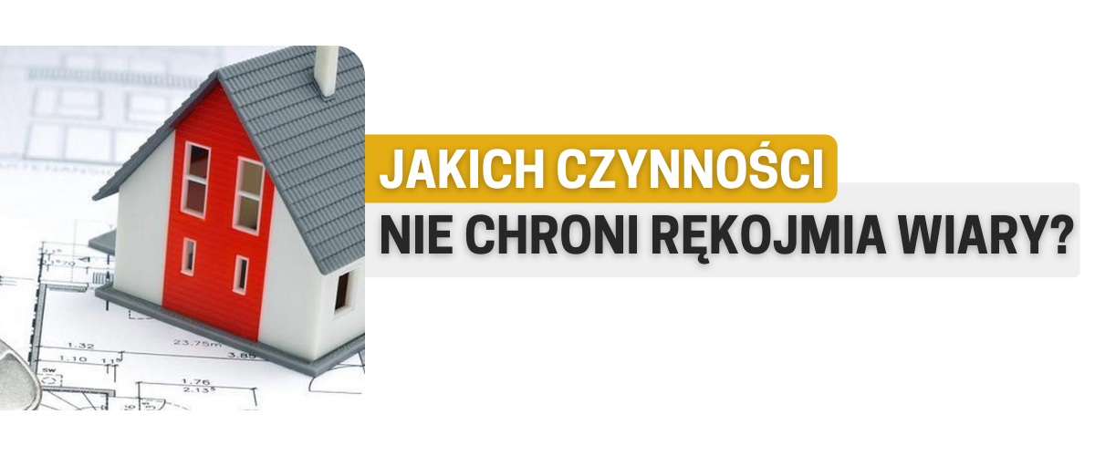 Jakich czynności nie chroni rękojmia wiary?