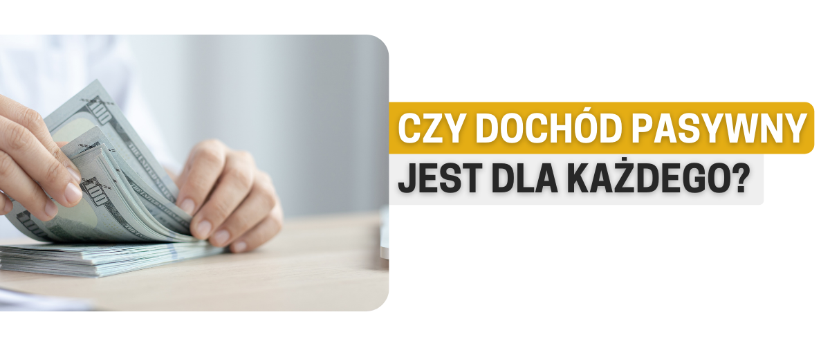 Czy dochód pasywny jest dla każdego?
