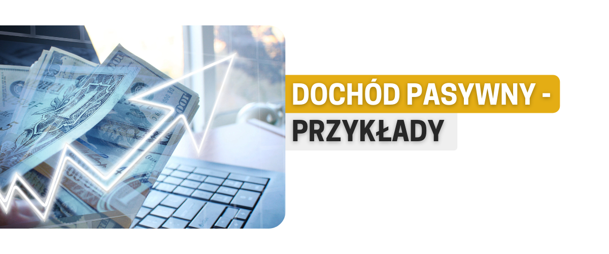 Dochód pasywny - przykłady