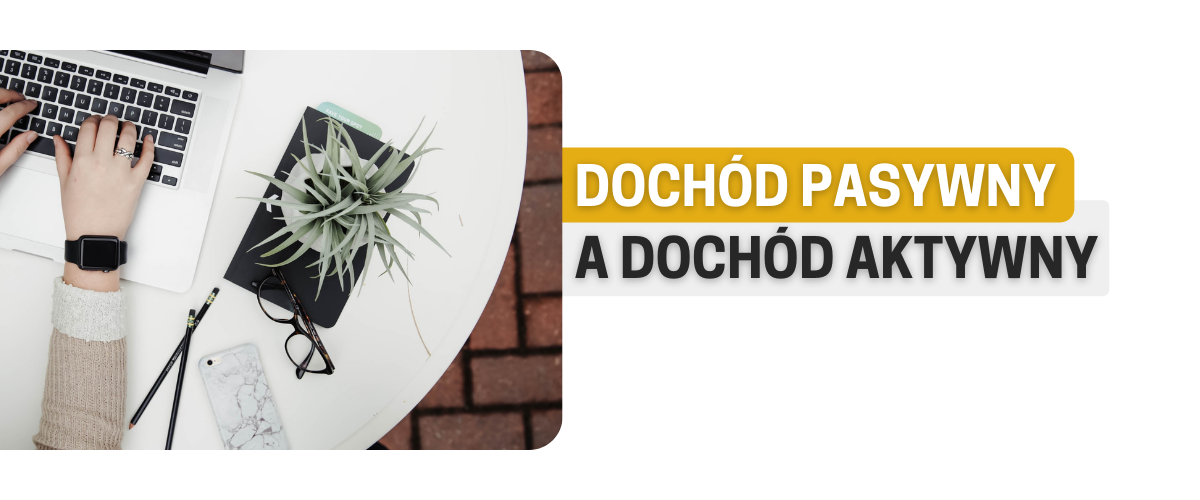 Dochód pasywny a dochód aktywny 