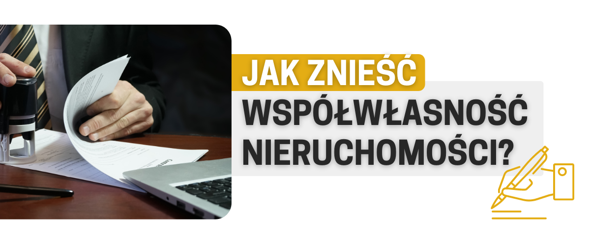jak znieść współwłasności nieruchomości