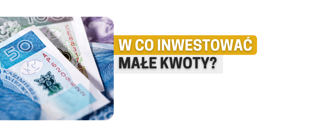 w co inwestować małe kwoty