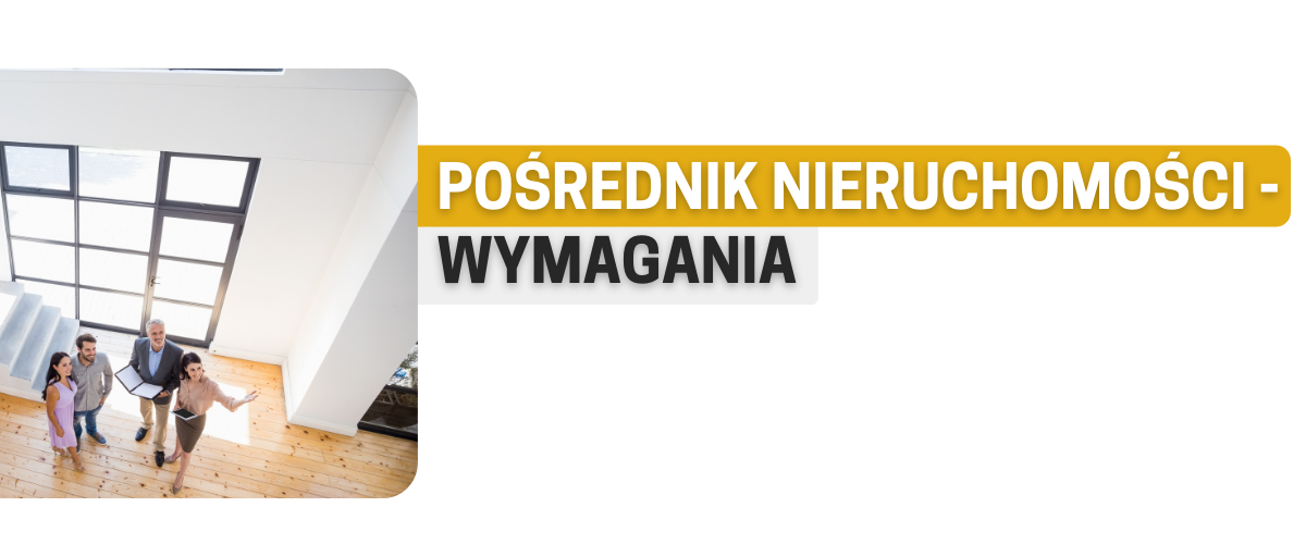 pośrednik nieruchomości wymagania 