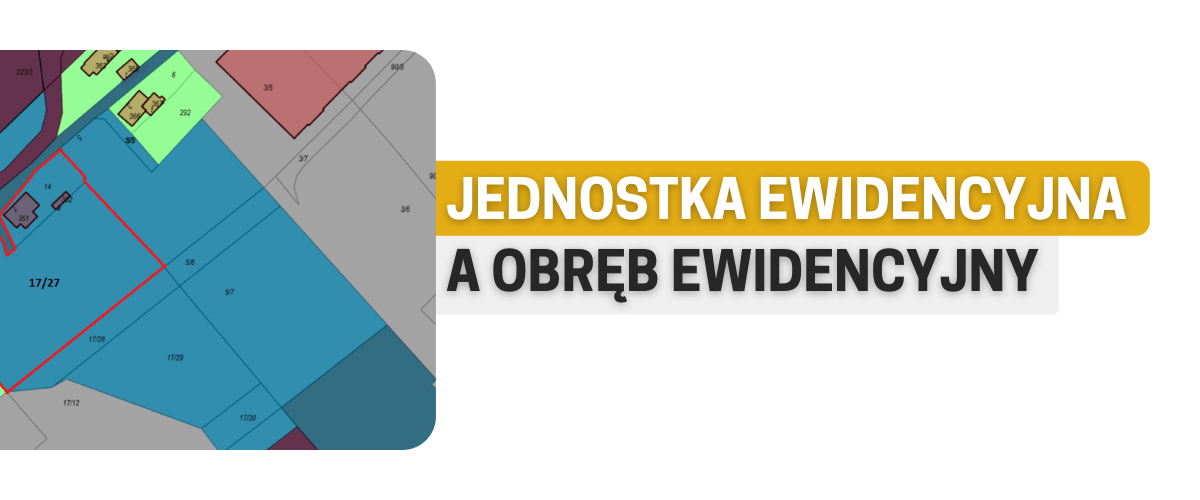 Jednostka ewidencyjna a obręb ewidencyjny 